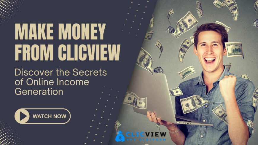 Discover the best online earning opportunities: Along with clicview