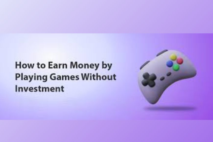 Make Cash Playing Games Zero Investment Required